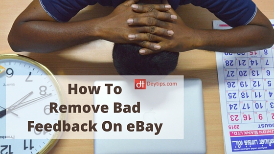 deytips-how-to-remove-negative-feedback-on-ebay-once-and-for-all